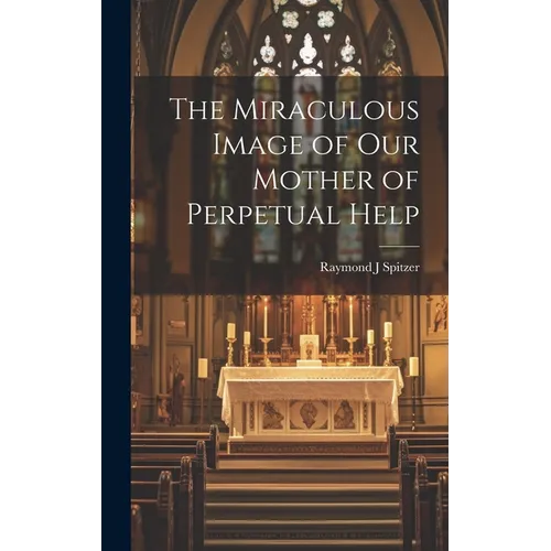 The Miraculous Image of Our Mother of Perpetual Help
