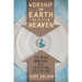 The Worship on Earth as It Is in Heaven: Exploring Worship as a Spiritual Discipline
