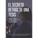 El secreto detrás de una tesis: Cómo logré convertir mi experiencia al hacer una tesis en la solución que todo profesional necesita