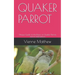 Quaker Parrot: Unique Guide on the Basics of Quaker Parrots and its Interactions