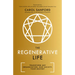 The Regenerative Life: Transform Any Organization, Our Society, and Your Destiny