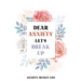 Dear Anxiety Let's Break Up Anxiety Bucket List: Dreams Bucket List for Anxiety and Mood Trackers With Anxiety Symptom Book, Stress Relief Gifts, Thou