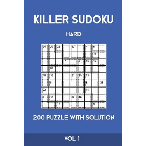 Killer Sudoku Hard 200 Puzzle With Solution Vol 1: Advanced Puzzle Book, hard,9x9, 2 puzzles per page