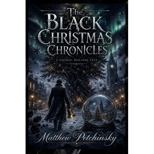 The Black Christmas Chronicles: A Gothic Holiday Tale