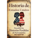 Historia de Estados Unidos: Descubra las historias perdidas de Norteamérica