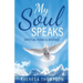 My Soul Speaks: Spiritual Poems & Writings