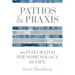 Pathos and PRAXIS: An Integrated Phenomenology of Life