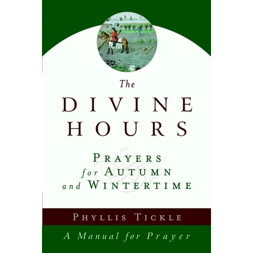 The Divine Hours (Volume Two): Prayers for Autumn and Wintertime: A Manual for Prayer - Paperback