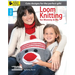 Loom Knitting for Mommy & Me: Cute Designs for the Perfect Gifts!; Bonus! Online Tutorials!