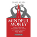 Mindful Money: How to Overcome the Number-One Enemy of Financial Success: Your Brain