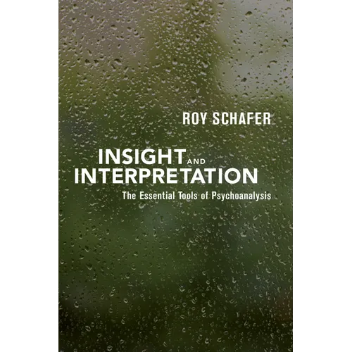 Insight and Interpretation: The Essential Tools of Psychoanalysis
