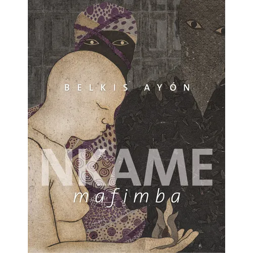 Belkis Ayón: Nkame Mafimba