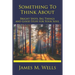 Something to Think About: Bright Spots, Big Things, and Good Stuff for Your Soul