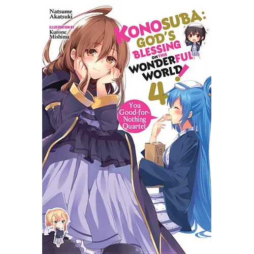 Konosuba: God's Blessing on This Wonderful World!, Vol. 4 (Light Novel): You Good-For-Nothing Quartet Volume 4