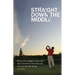 Straight Down the Middle: Shivas Irons, Bagger Vance, and How I Learned to Stop Worrying and Love My Golf Swing