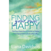 Finding Your Own Happy: The Soul-Searcher's Guide to Peace and Happiness in Everyday Life