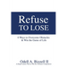Refuse to Lose: 6 Ways to Overcome Obstacles & Win the Game of Life