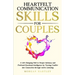 Heartfelt Communication Skills for Couples: A Life Changing Path to Deeper Intimacy and Profound Emotional Intelligence by Turning Conflict into Conne