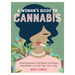 A Woman's Guide to Cannabis: Using Marijuana to Feel Better, Look Better, Sleep Better-And Get High Like a Lady