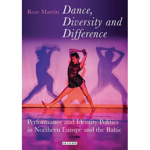 Dance, Diversity and Difference: Performance and Identity Politics in Northern Europe and the Baltic