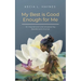 My Best Is Good Enough For Me: An Inspirational and Empowering Devotional & Journal