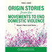 Origin Stories from the Movements to End Domestic Violence, Volume 2: Macro-Level Stories