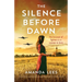 The Silence Before Dawn: An absolutely heartbreaking and breathtaking World War II historical novel