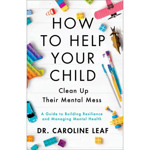 How to Help Your Child Clean Up Their Mental Mess: A Guide to Building Resilience and Managing Mental Health