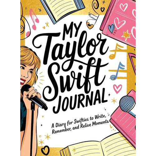 My Taylor Swift Journal: A Diary for Swifties to Write, Remember and Relive Moments
