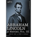 Abraham Lincoln: A History, Vol.III (in 10 Volumes)