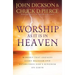 Worship as It Is in Heaven: Worship That Engages Every Believer and Establishes God's Kingdom on Earth
