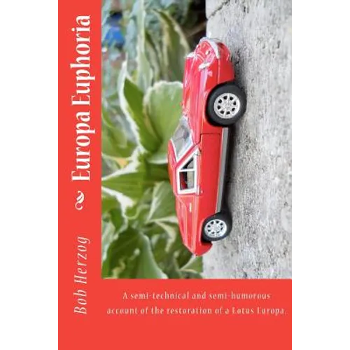 Europa Euphoria: The semi-technical and semi-humorous account of the restoration of a Lotus Europa.