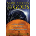 Slave Species of the Gods: The Secret History of the Anunnaki and Their Mission on Earth