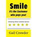 Smile It's the Customer Who Pays You: Delivering Stellar Customer Service