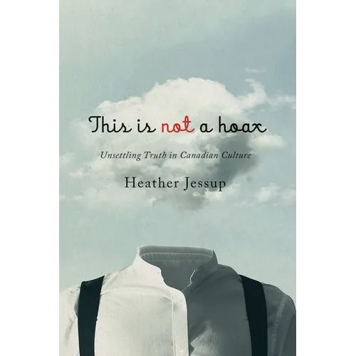 This Is Not a Hoax: Unsettling Truth in Canadian Culture