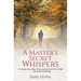 A Master's Secret Whispers: For those who abhor the noise and seek The Truth about life and living