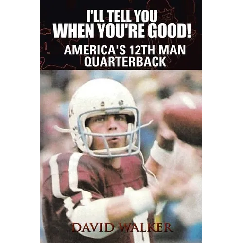 I'll Tell You When You're Good!: The Memoir of America's Youngest College Quarterback