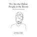 We Are the Oldest People in the Room: Advice from an Octogenarian on Aging with Humor and Grace