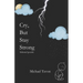 Cry, But Stay Strong: Selected Poems