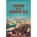 Theater of a Separate War: The Civil War West of the Mississippi River, 1861-1865