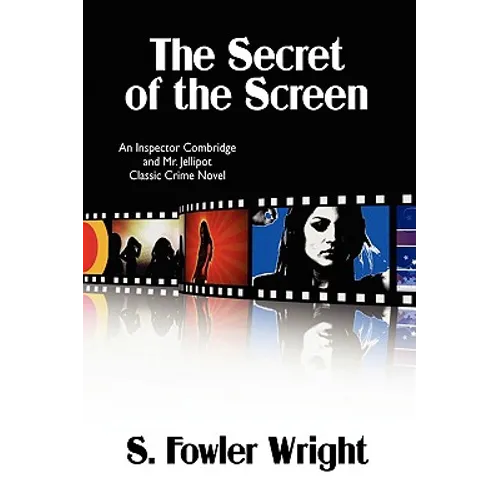 The Secret of the Screen: An Inspector Combridge and Mr. Jellipot Classic Crime Novel