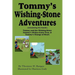 Tommy's Wishing-Stone Adventures--The Wishing Stone, Wishes Come True, Change of Heart