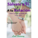 Sálvate a Ti Y A tu Relación: Incluso a un paso de perder todo lo que amas.: Amar se convierte en verdadero un desafío, incluso para los Millennials