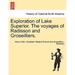 Exploration of Lake Superior. the Voyages of Radisson and Groseilliers.