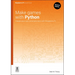 Make Games with Python: Create Your Own Entertainment with Raspberry Pi