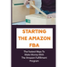Starting The Amazon FBA: The Fastest Ways To Make Money With The Amazon Fulfillment Program: Build A Profitable Fba Business
