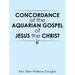 Concordance of the Aquarian Gospel of Jesus the Christ