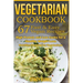 Vegetarian Cookbook: 67 Fast & Easy Vegan Recipes Protein and Low Carbs for a Healthy Weight Loss