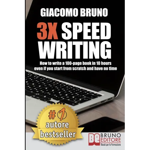 3X Speed Writing: How to write a 100-page book in 10 hours even if you start from scratch and have no time