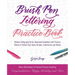 Brush Pen Lettering Practice Book: Modern Calligraphy Drills, Measured Guidelines and Practice Sheets to Perfect Your Basic Strokes, Letterforms and W